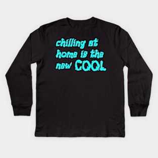 Chilling at home is the new cool Kids Long Sleeve T-Shirt